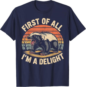 First of All I'm A Delight Retro Honey Badger Animal Humor T-Shirt - T-Shirt | Navy