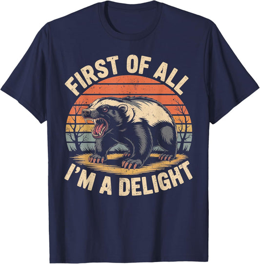 First of All I'm A Delight Retro Honey Badger Animal Humor T-Shirt - T-Shirt | Navy