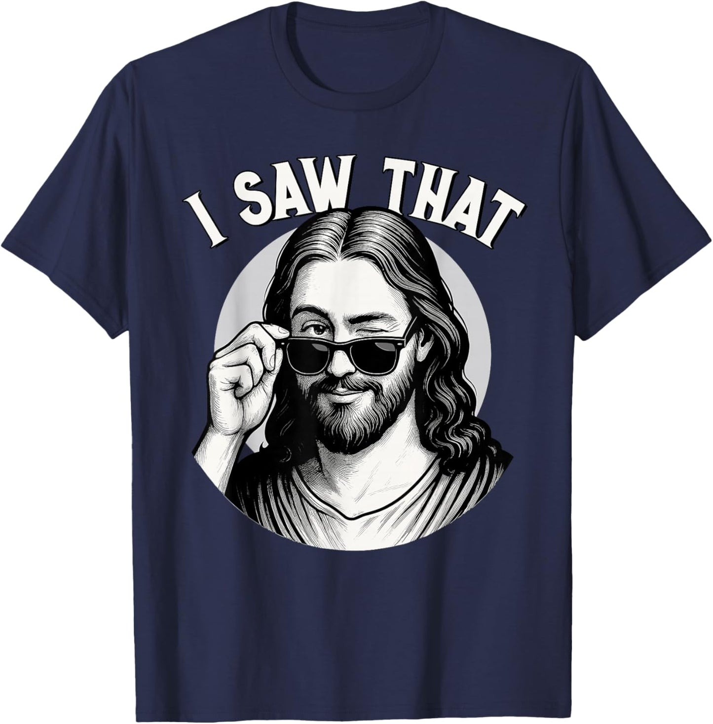 Jesus, I Saw That, Funny Jesus Meme Quote, Christian & Jesus T-Shirt - T-Shirt | Navy