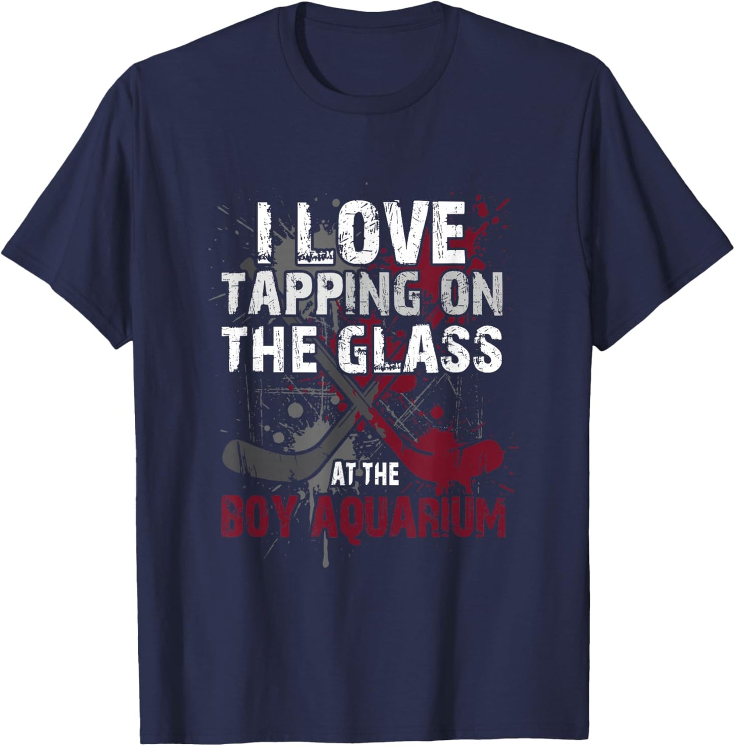 I Love Tapping On The Glass at The Boy Aquarium Hockey T-Shirt - T-Shirt | Navy