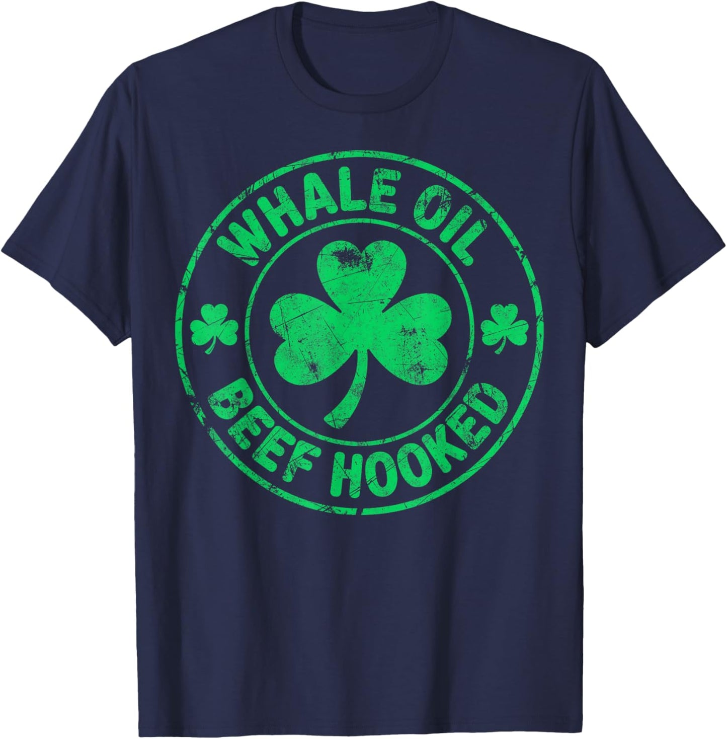 St. Patrick's Day Irish Joke Party Whale Oil Beef Hooked T-Shirt - T-Shirt | Navy