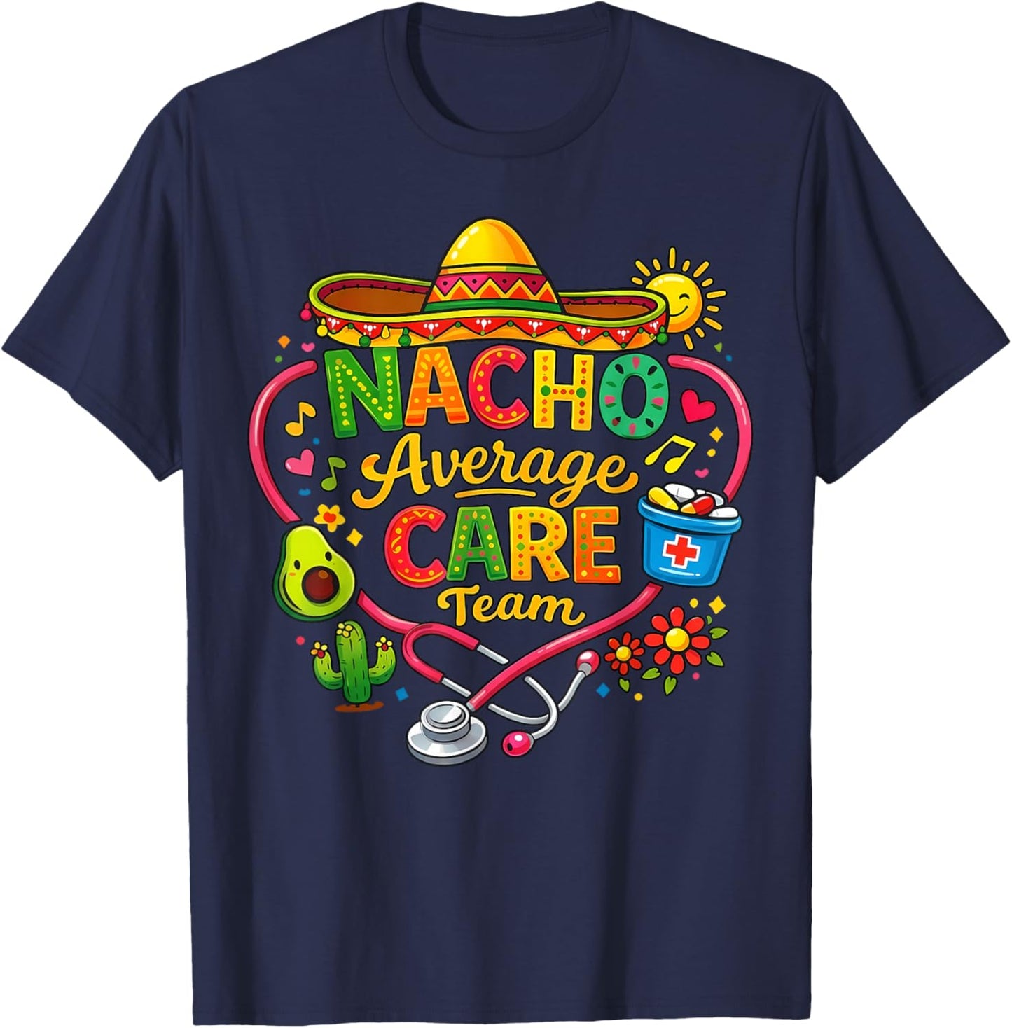 Cinco De Mayo Nurse Fiesta Nacho Average Care Team T-Shirt - T-Shirt | Navy