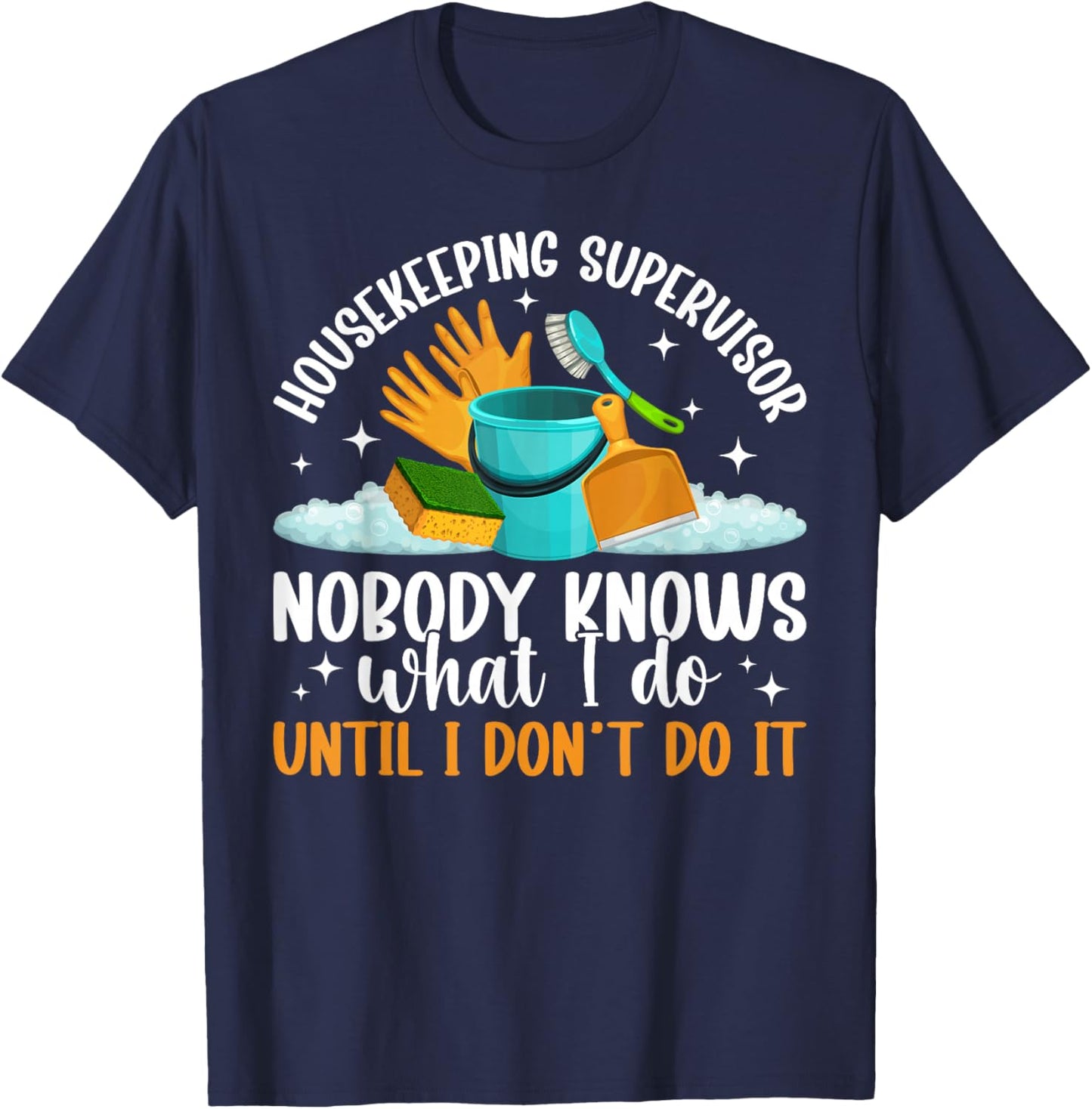 Housekeeping Supervisor Funny Housekeeper Supervisor T-Shirt - T-Shirt | Navy