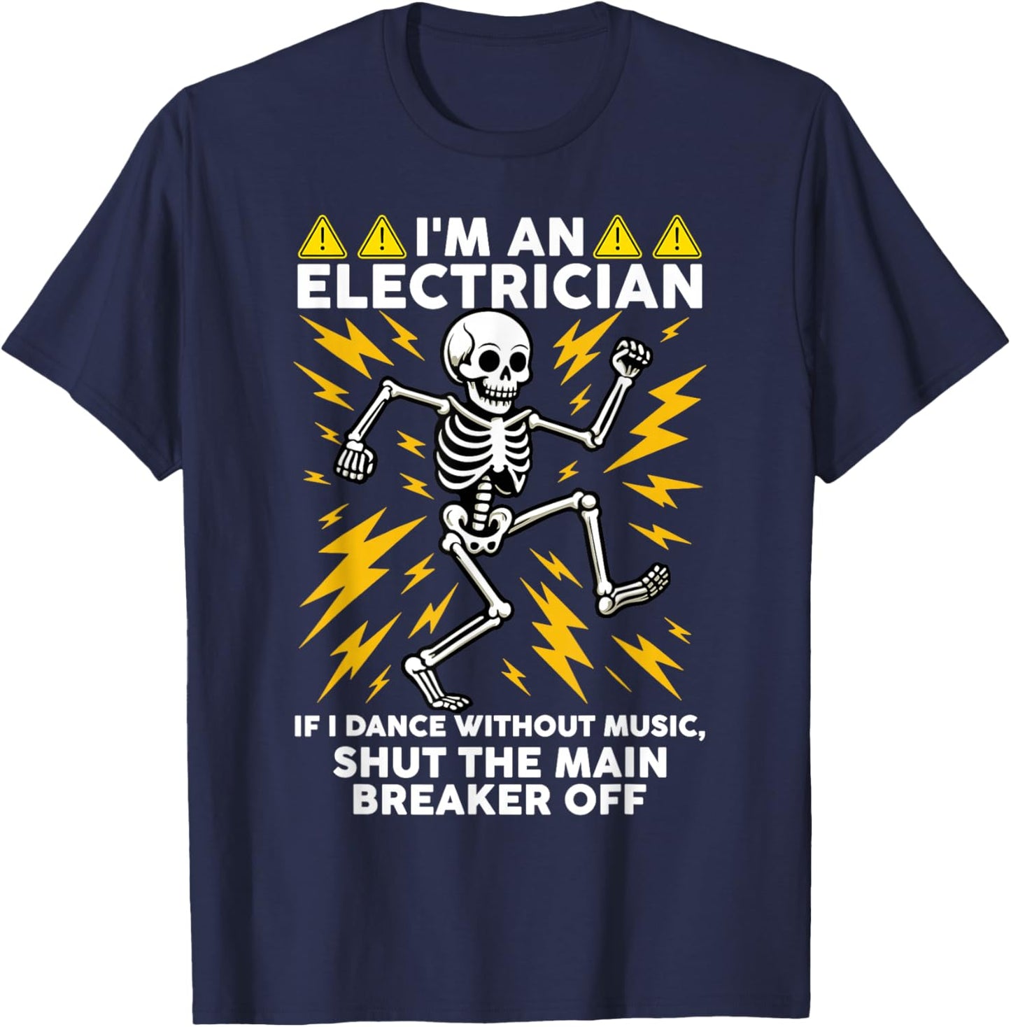 I'm an Electrician If I Dance Without Music Dancing Skeleton T-Shirt - T-Shirt | Navy
