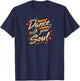 Dance with Your Soul Expressive Artistic Dancing Quote T-Shirt - T-Shirt | Navy