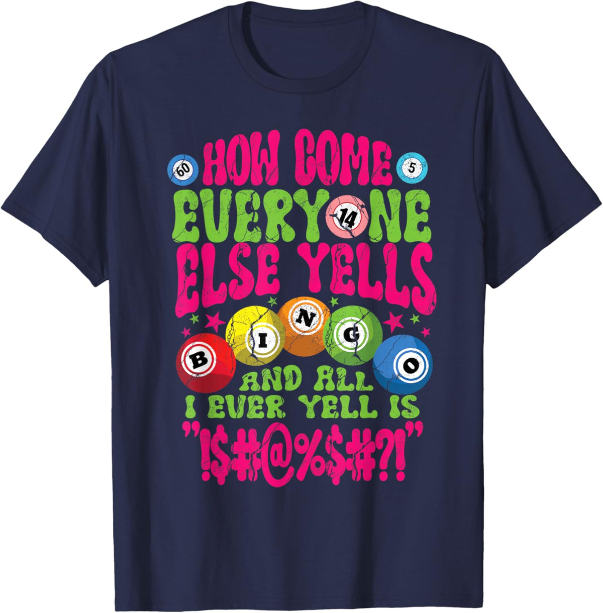 Funny Bingo Player How Come Everyone Yells Gambling Joke T-Shirt - T-Shirt | Navy