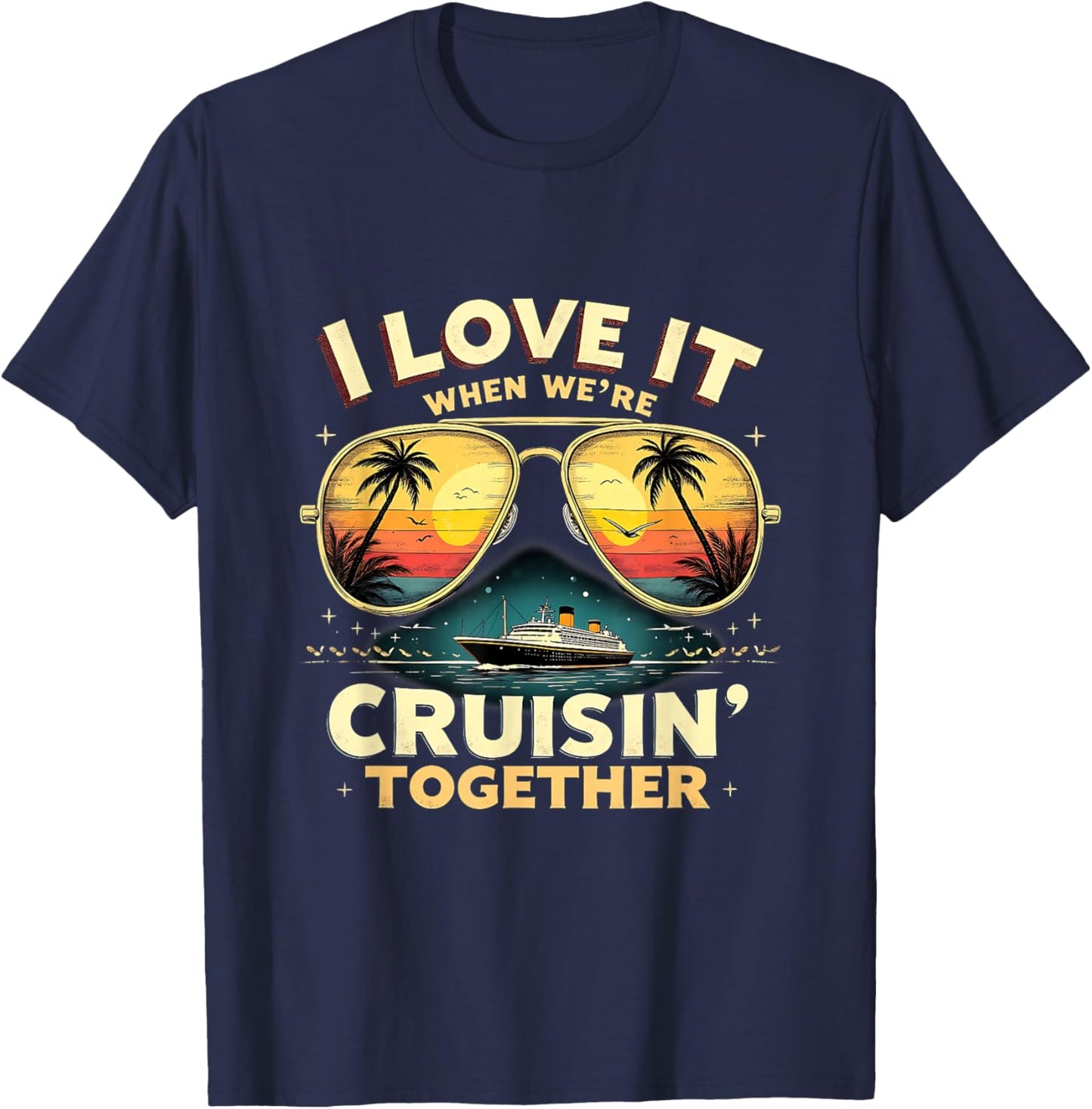 Retro Cruise Vacation I Love It When We're Cruisin’ Together T-Shirt - T-Shirt | Navy