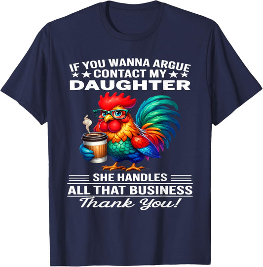 If You Wanna Argue Contact My Daughter She Handles All That T-Shirt - T-Shirt | Navy