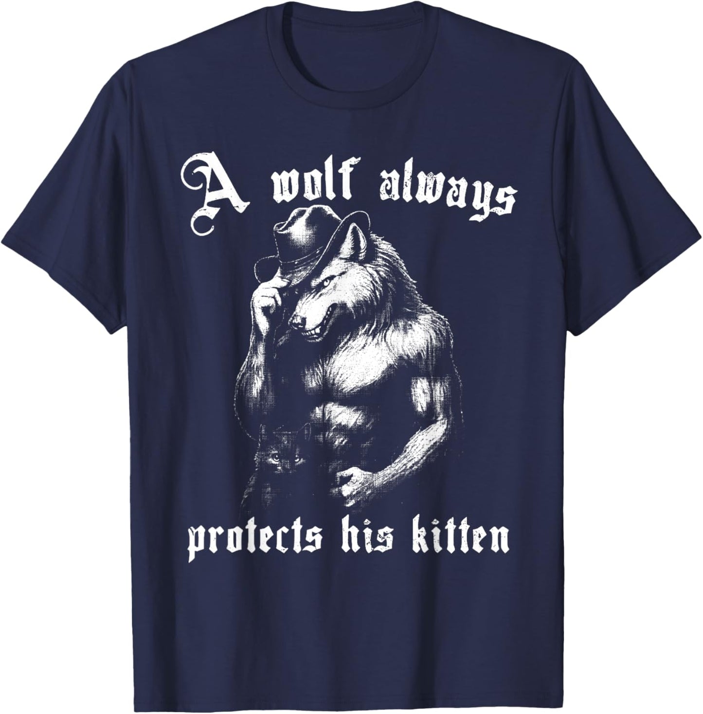 A Wolf Always Protects His Kitten Funny Meme Alpha Werewolf T-Shirt - T-Shirt | Navy