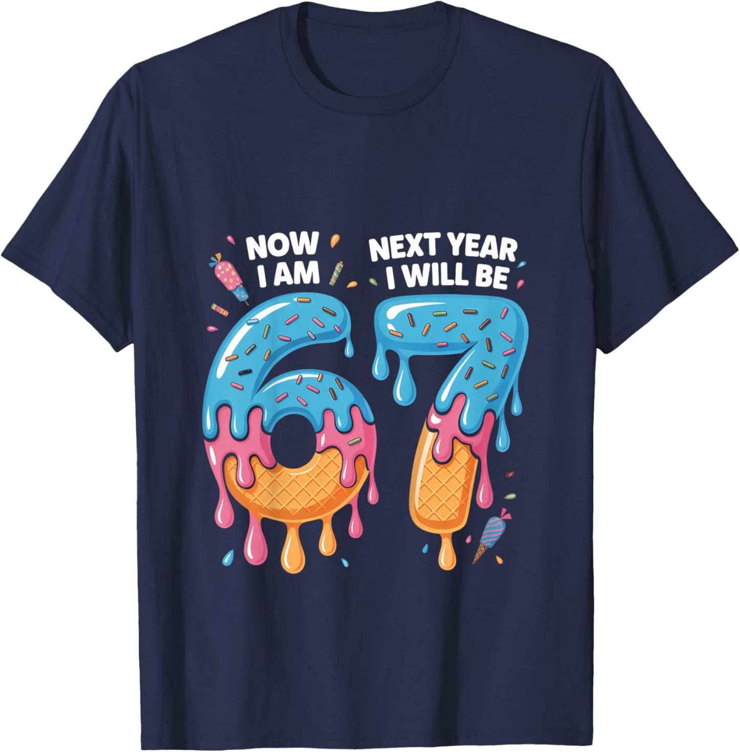 6 Year Old Birthday 67 Trend Now I'm 6 Next Year I'll be 7 T-Shirt - T-Shirt | Navy