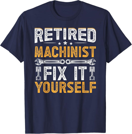 Retired Machinist Fix It Yourself Retirement Machinist T-Shirt - T-Shirt | Navy