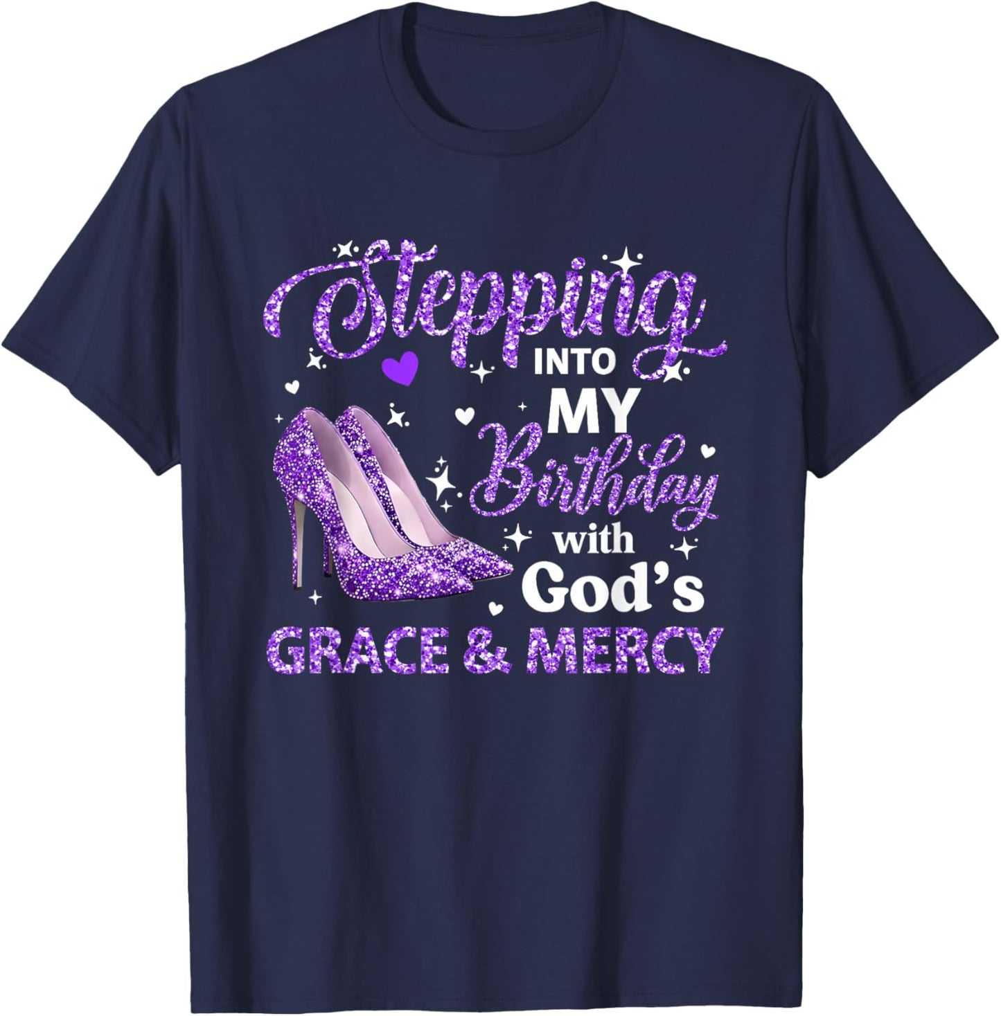 Stepping Into My Birthday with God Grace Mercy Queen Bday T-Shirt - T-Shirt | Navy