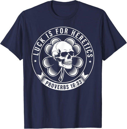 Luck is for Heretics Shamrock Funny Proverbs 16:33 T-Shirt - T-Shirt | Navy