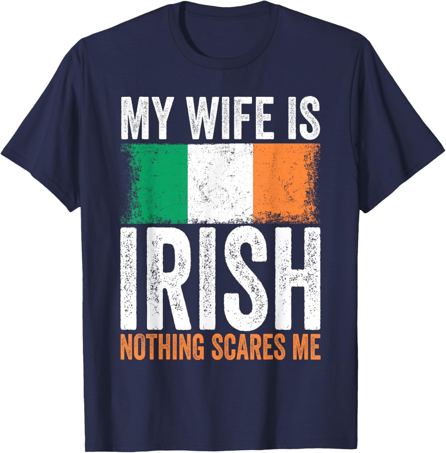 My Wife is Irish Nothing Scares Me T-Shirt - T-Shirt | Navy