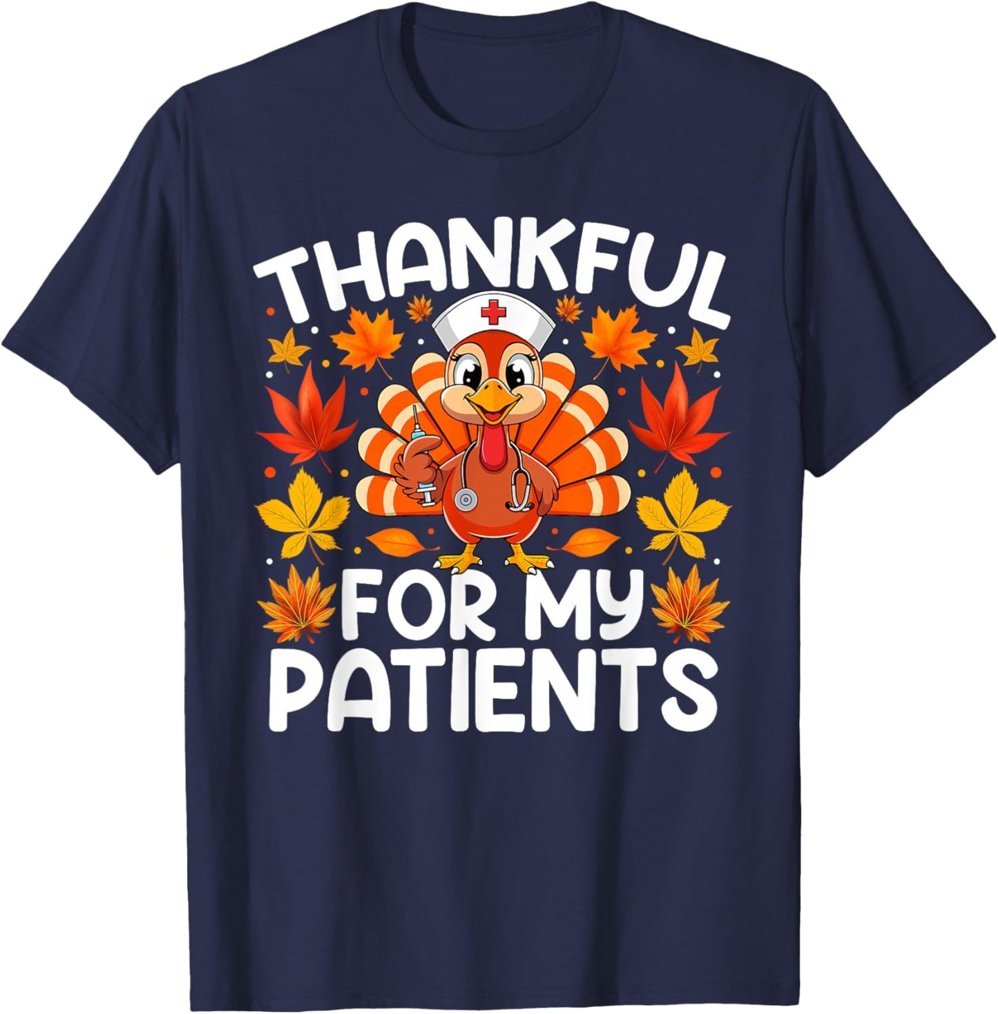 Thankful for My Patients Funny Thanksgiving Nurse T-Shirt - T-Shirt | Navy
