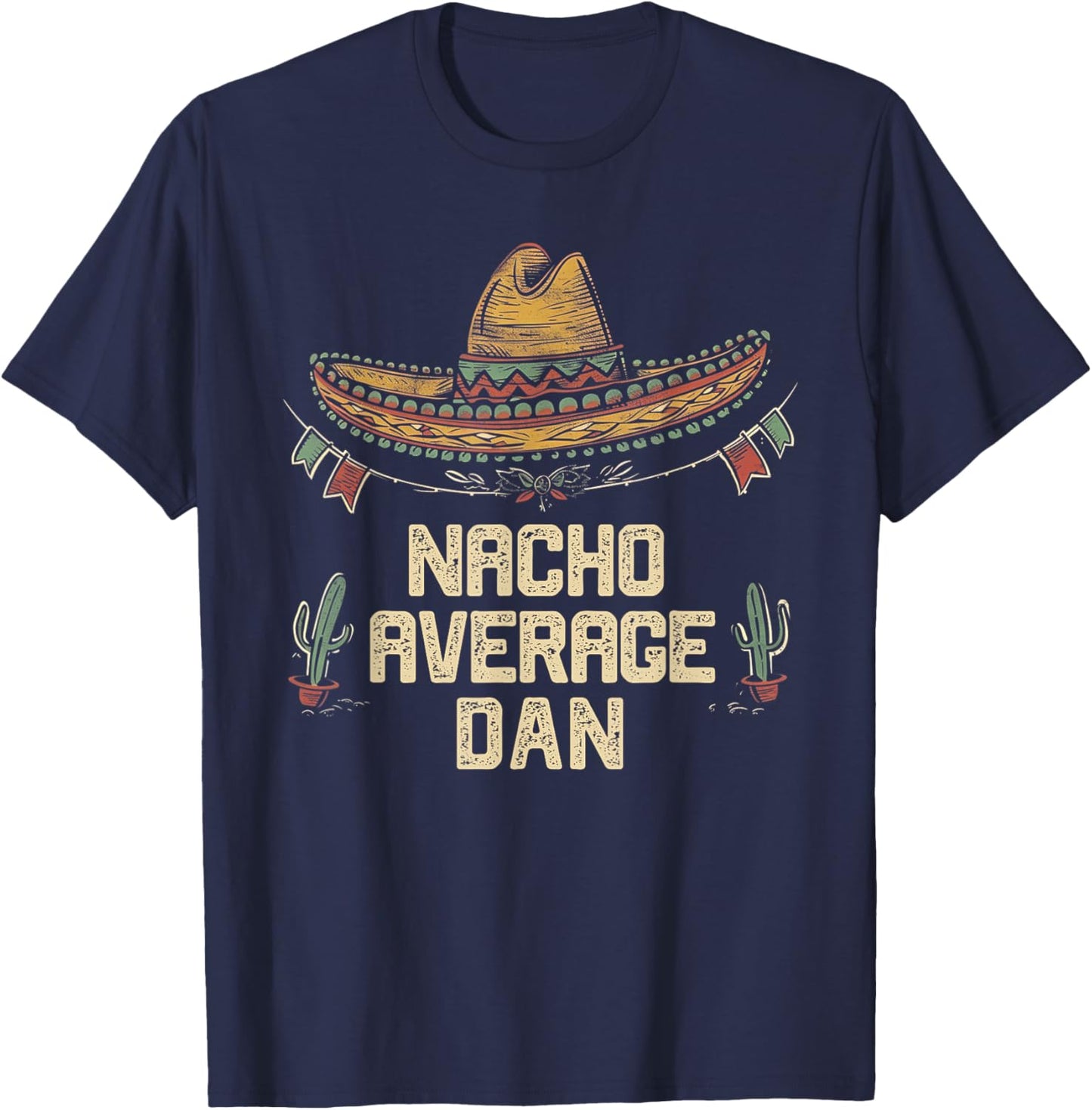 Dan - Funny Cinco De Mayo Sombrero Fiesta Father's Day T-Shirt - T-Shirt | Navy