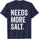 Needs More Salt Retro Chefs Funny Salty Food Undersalted T-Shirt - T-Shirt | Navy
