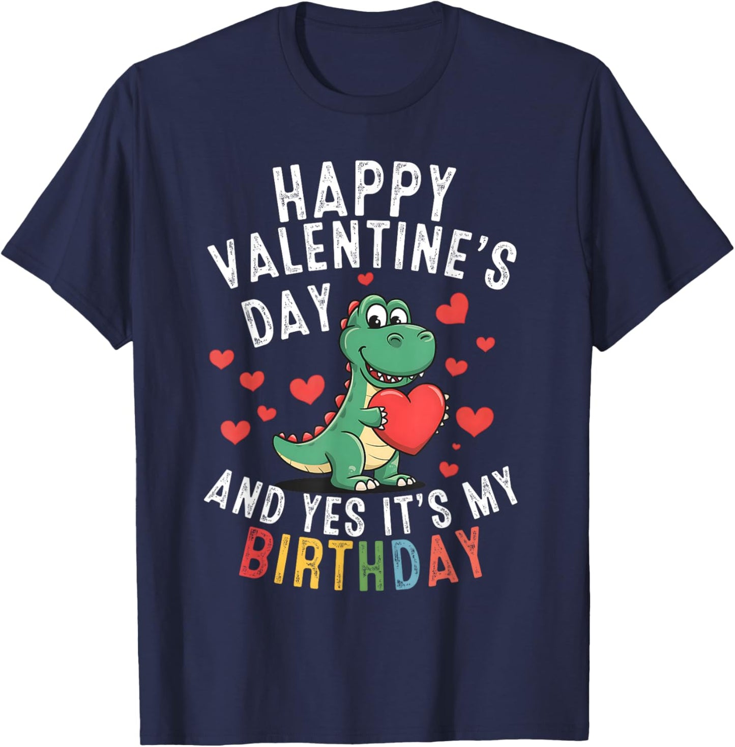 Happy Valentine's Day and Yes It's My Birthday Boys Girls T-Shirt - T-Shirt | Navy