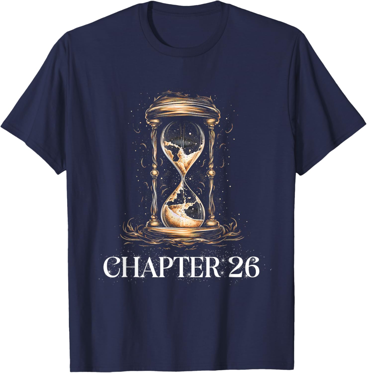 Elegant Chapter 26 Life Gold Sand Timer Birthday T-Shirt - T-Shirt | Navy