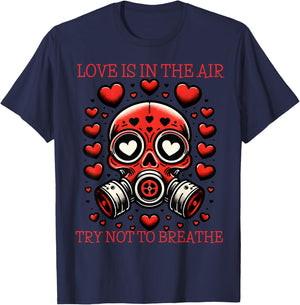 Love is in The Air Try Not to Breathe Gas Mask T-Shirt - T-Shirt | Navy