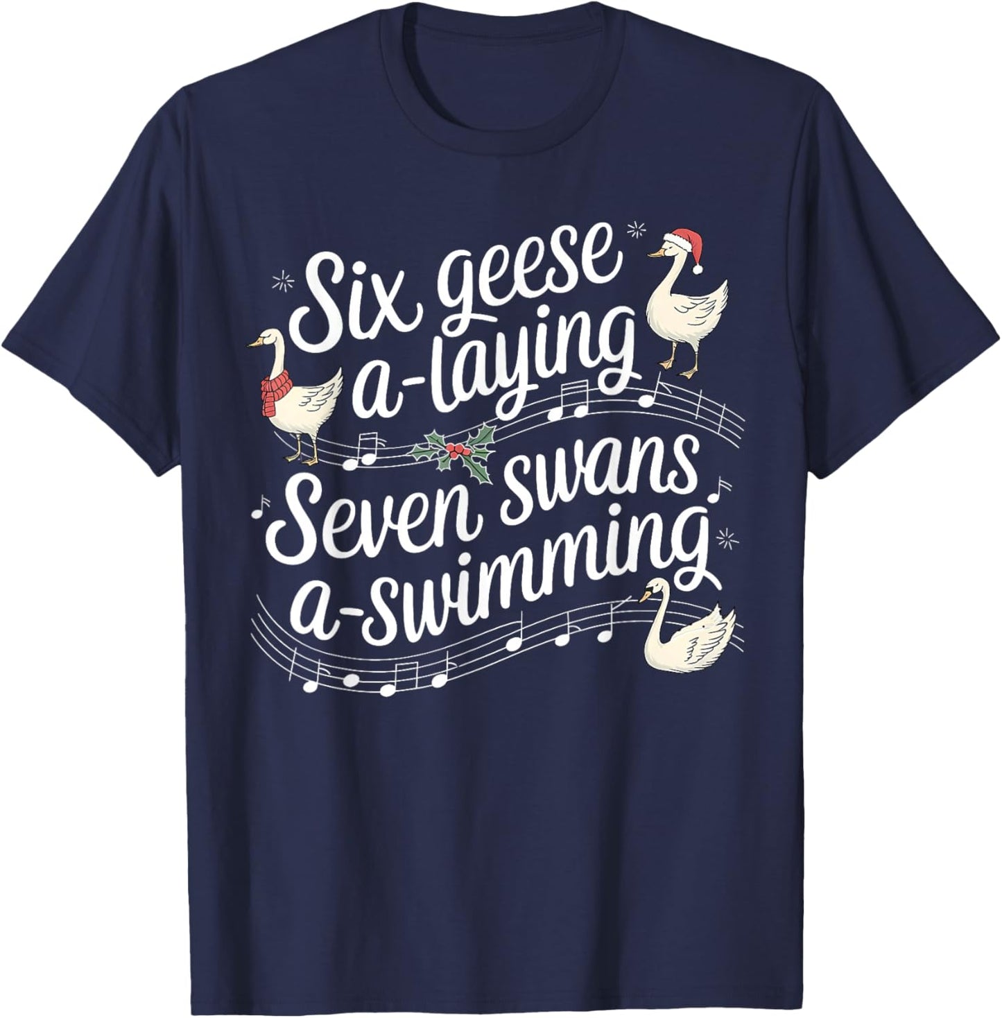 Christmas Goose 67 6 Geese A Laying 7 Swans A Swimming T-Shirt - T-Shirt | Navy