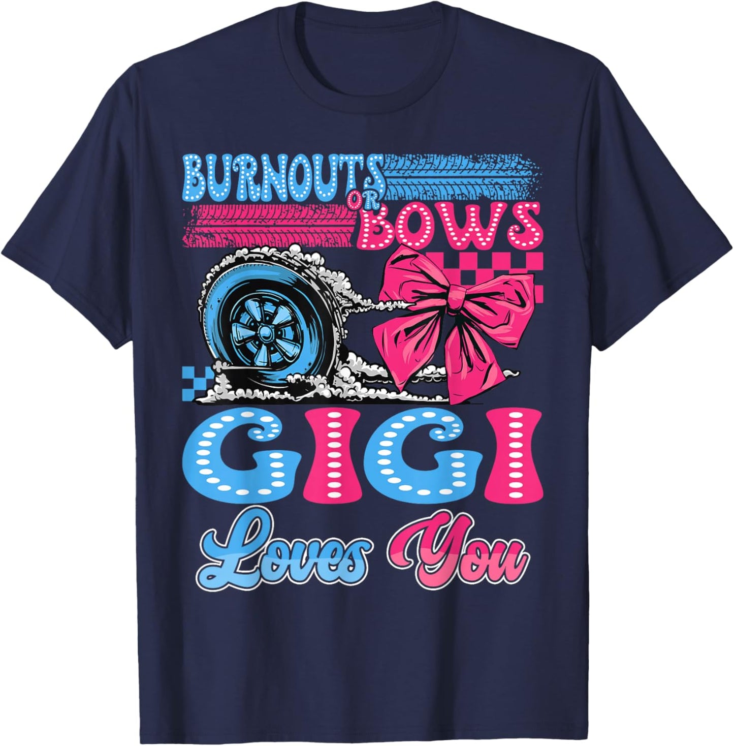 Burnouts or Bows Gigi Loves You Gender Reveal Party T-Shirt - T-Shirt | Navy