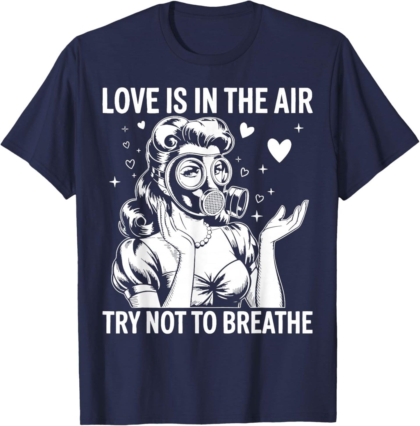 Funny Anti-Valentine Love is in The Air Try Not to Breathe T-Shirt - T-Shirt | Navy