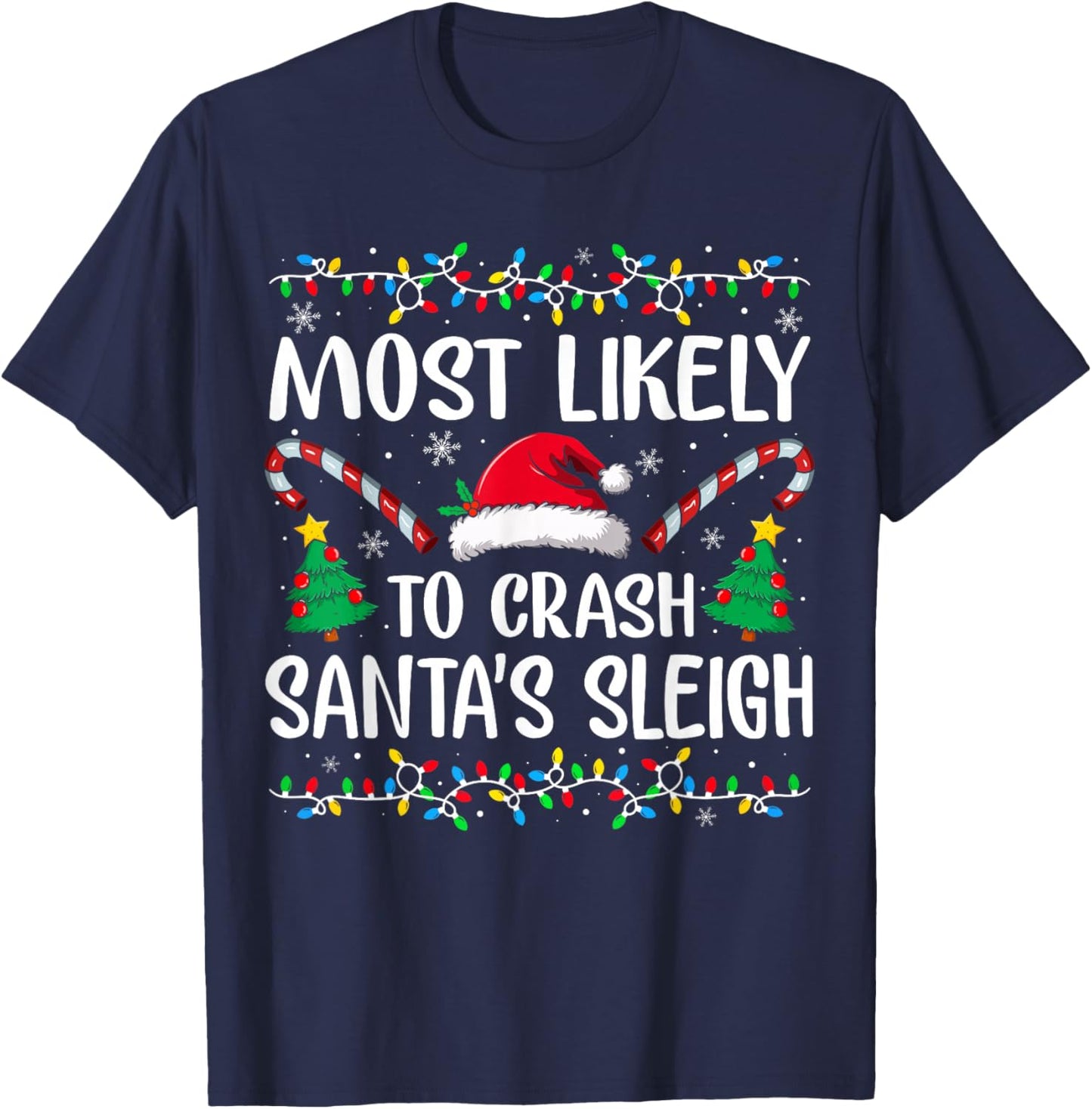 Most Likely to Crash Santas Sleigh Family Matching Christmas T-Shirt - T-Shirt | Navy