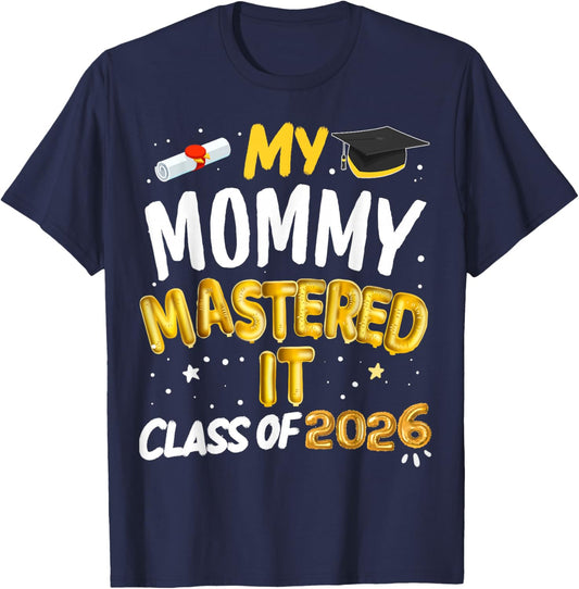 Masters Graduation My Mommy Mastered It Class of 2026 T-Shirt - T-Shirt | Navy