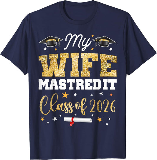 Masters Graduation My Wife Mastered It Class of 2026 T-Shirt - T-Shirt | Navy