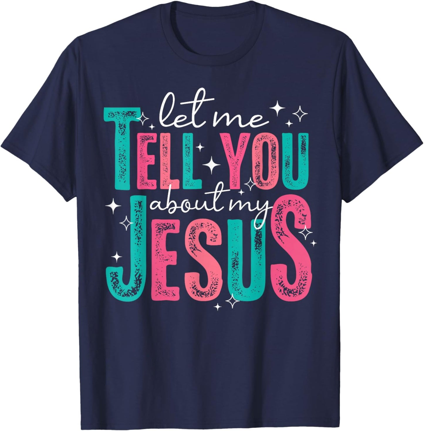 Let Me Tell You About My Jesus Christians Men Women Kids T-Shirt - T-Shirt | Navy