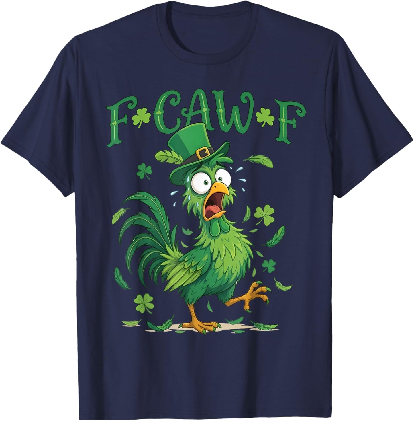 F-Caw-F Funny FCawF Chicken Meme st. Patrick's Day T-Shirt - T-Shirt | Navy
