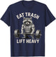 Eat Trash Lift Heavy Weight Lifting T-Shirt - T-Shirt | Navy