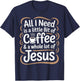 All I Need is A Little Bit of Coffee & A Whole Lot of Jesus T-Shirt - T-Shirt | Navy