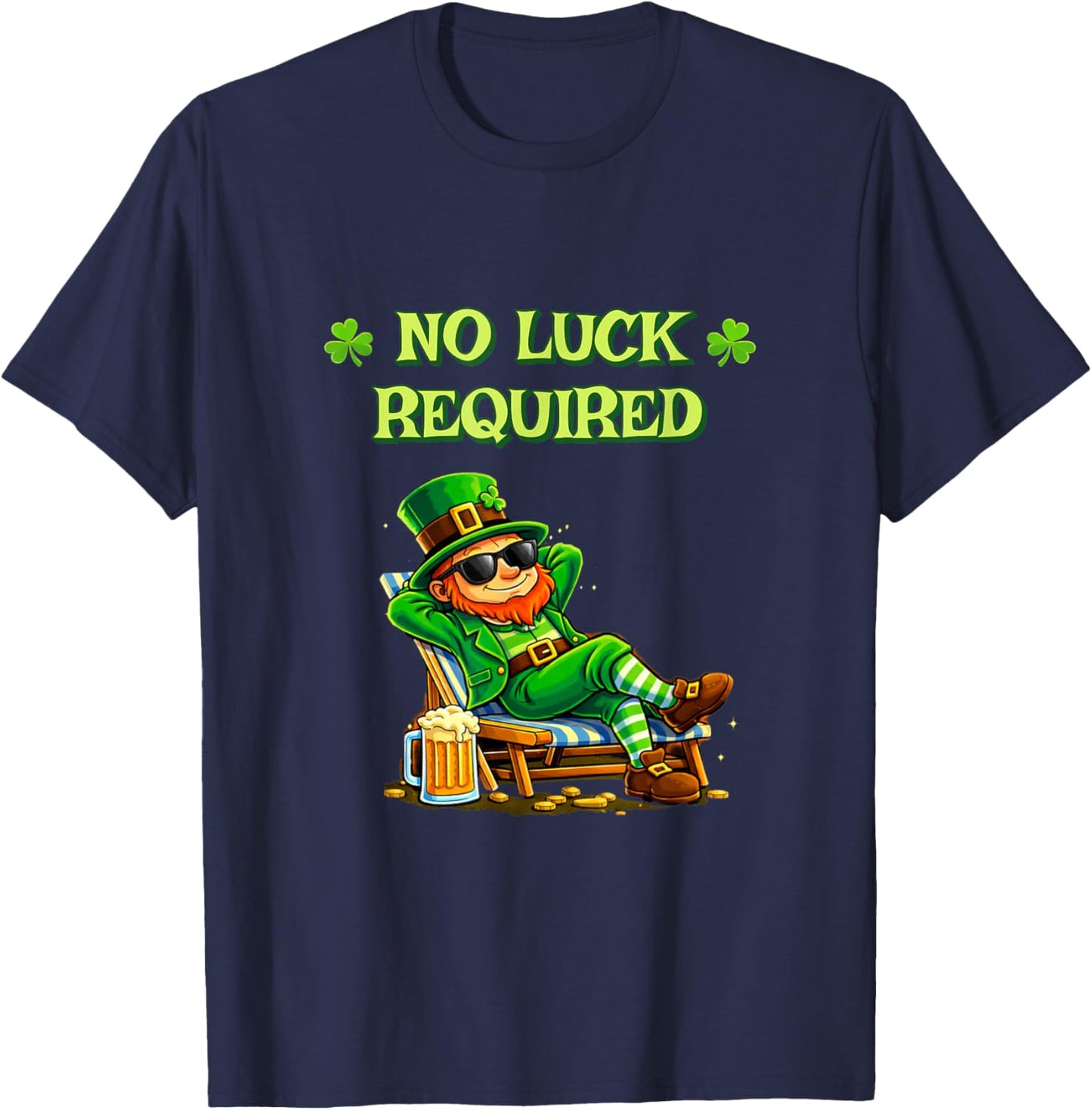 No Luck Required Funny St Patrick’s Day Irish Humor T-Shirt - T-Shirt | Navy