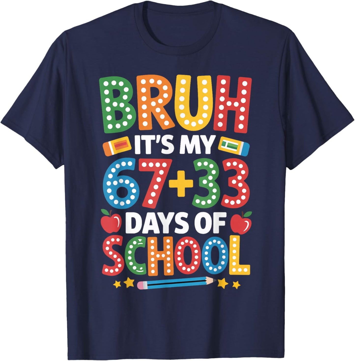 Bruh Its My 67 33 Days of School Funny Kids 100th Day T-Shirt - T-Shirt | Navy