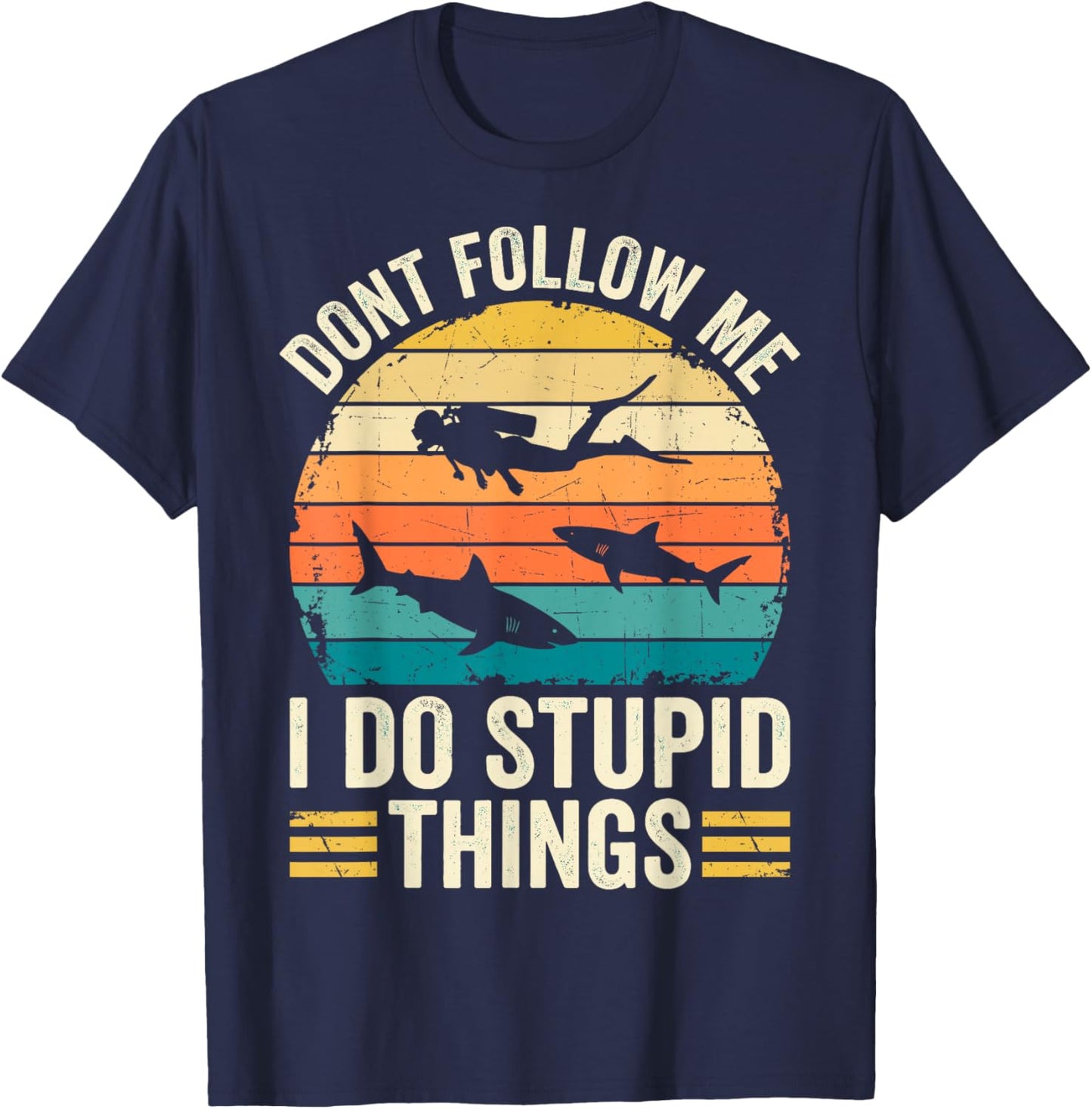Don't Follow Me I do Stupid Things Funny Diver Diving Dive T-Shirt - T-Shirt | Navy