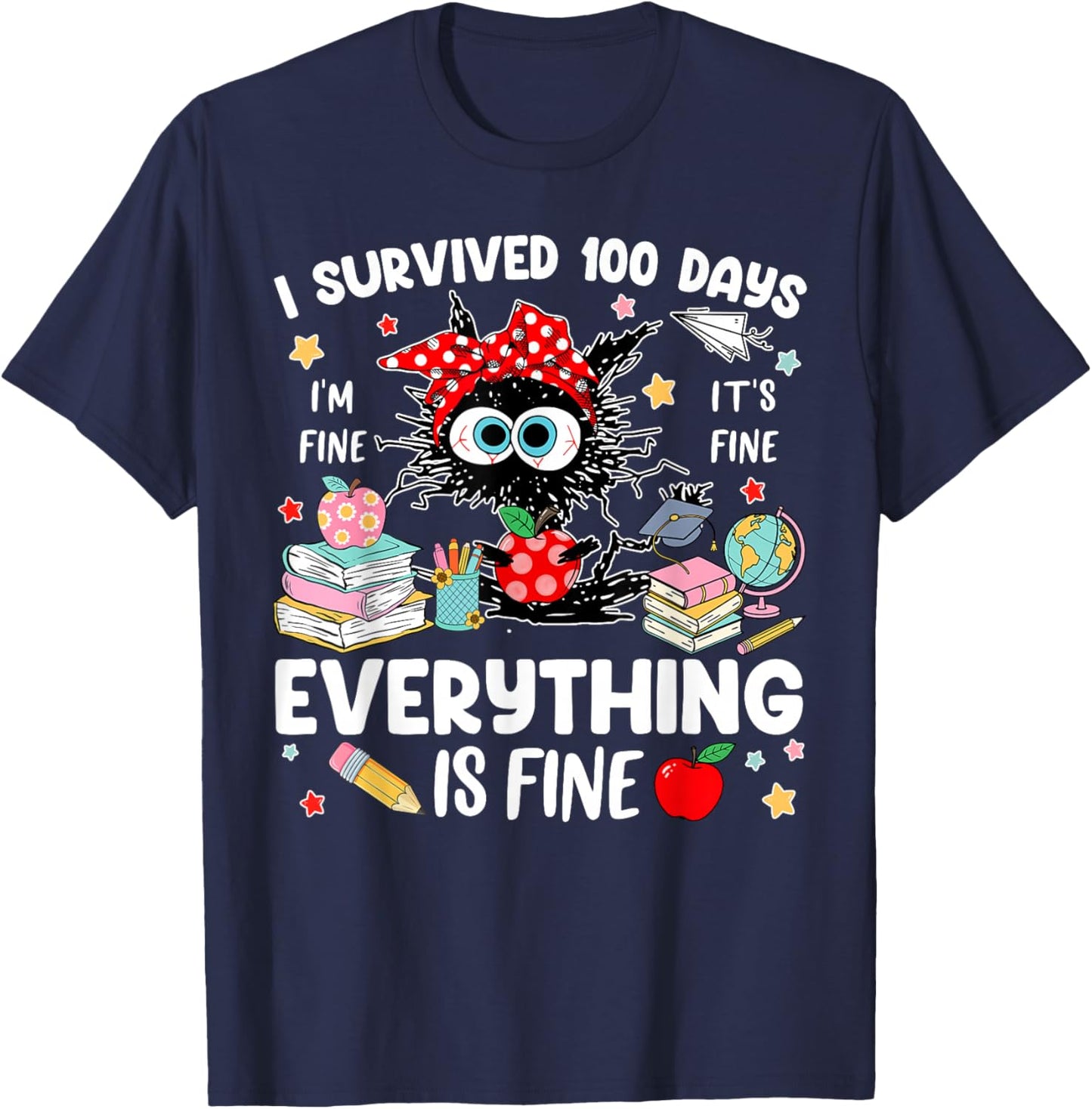I Survived 100 Days of School Everything is Fine Funny T-Shirt - T-Shirt | Navy