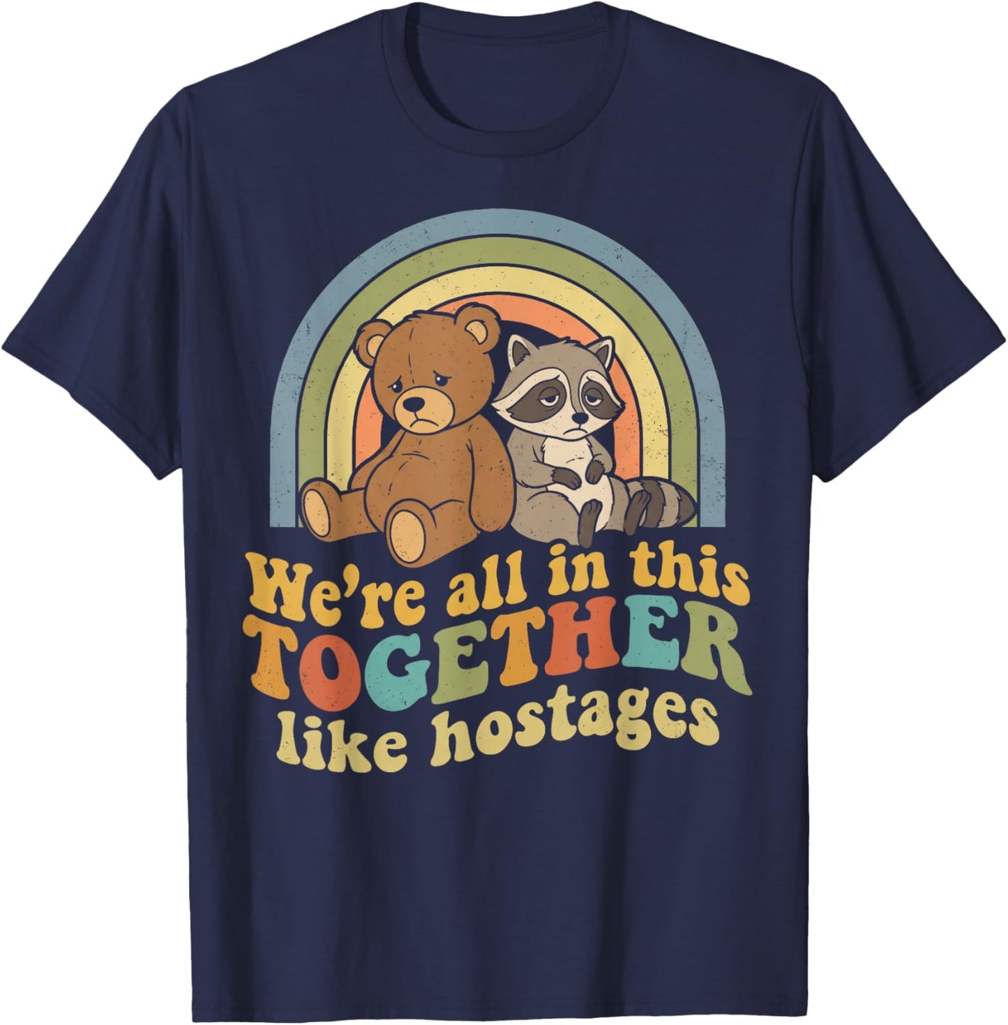 Funny We're All in This Together Like Hostages Retro Meme T-Shirt - T-Shirt | Navy