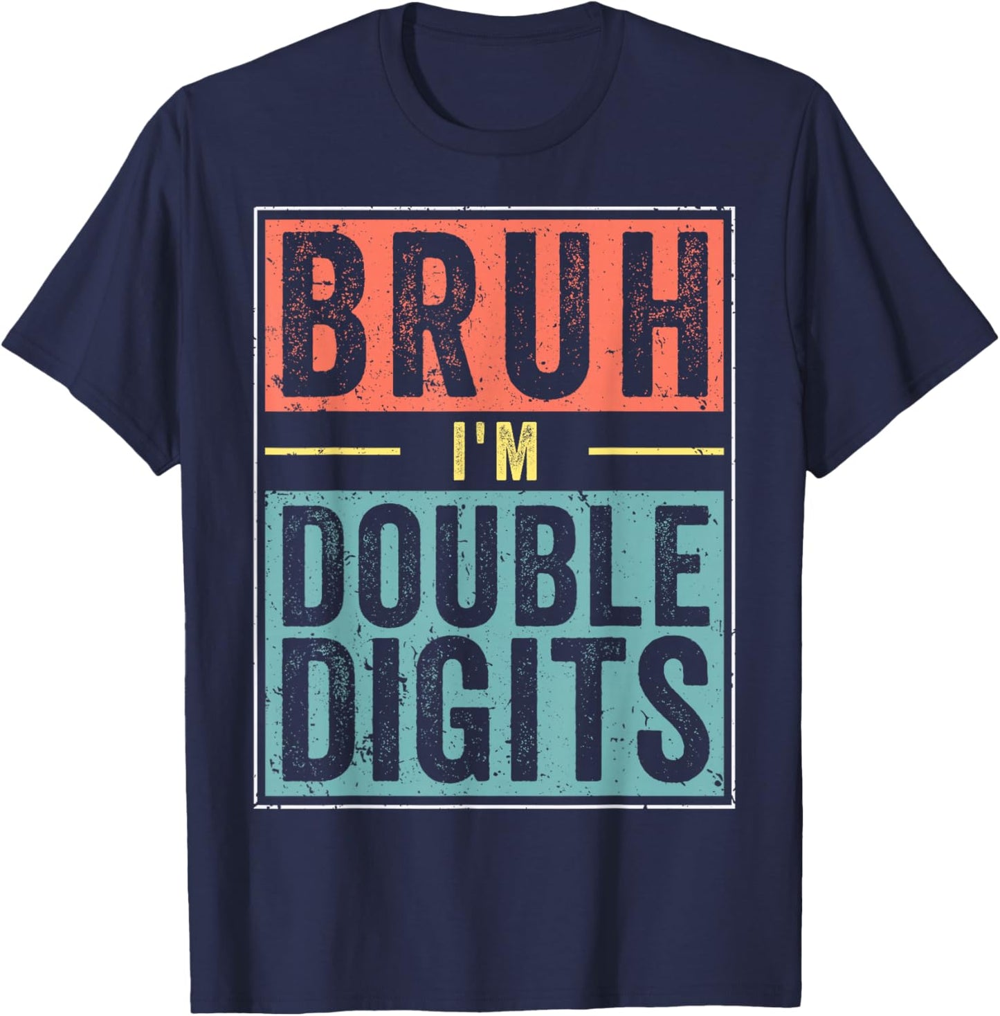 Funny Boy 10th Birthday Bruh I'm Double Digits 10 Year Old T-Shirt - T-Shirt | Navy