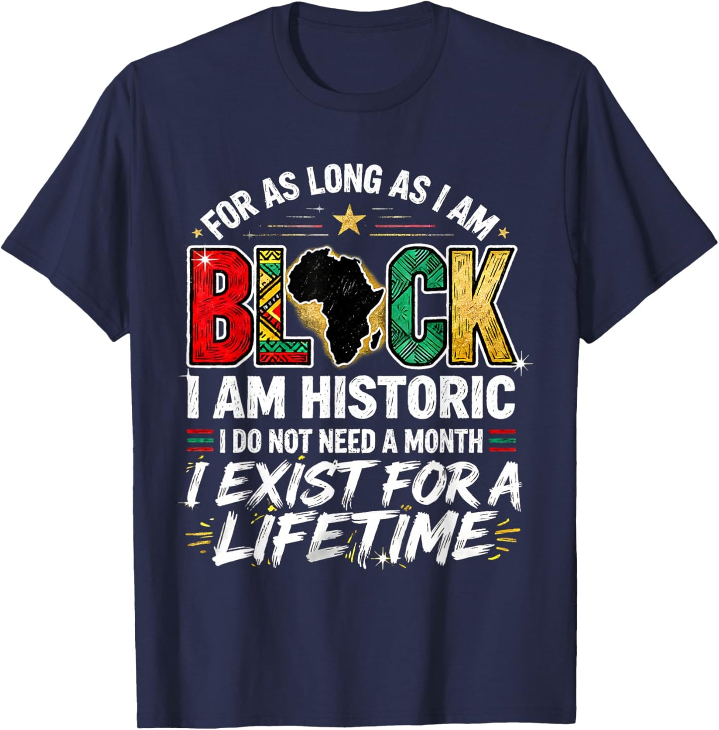 for As LongAs I Am Black Historic Lifetime African Quote T-Shirt - T-Shirt | Navy
