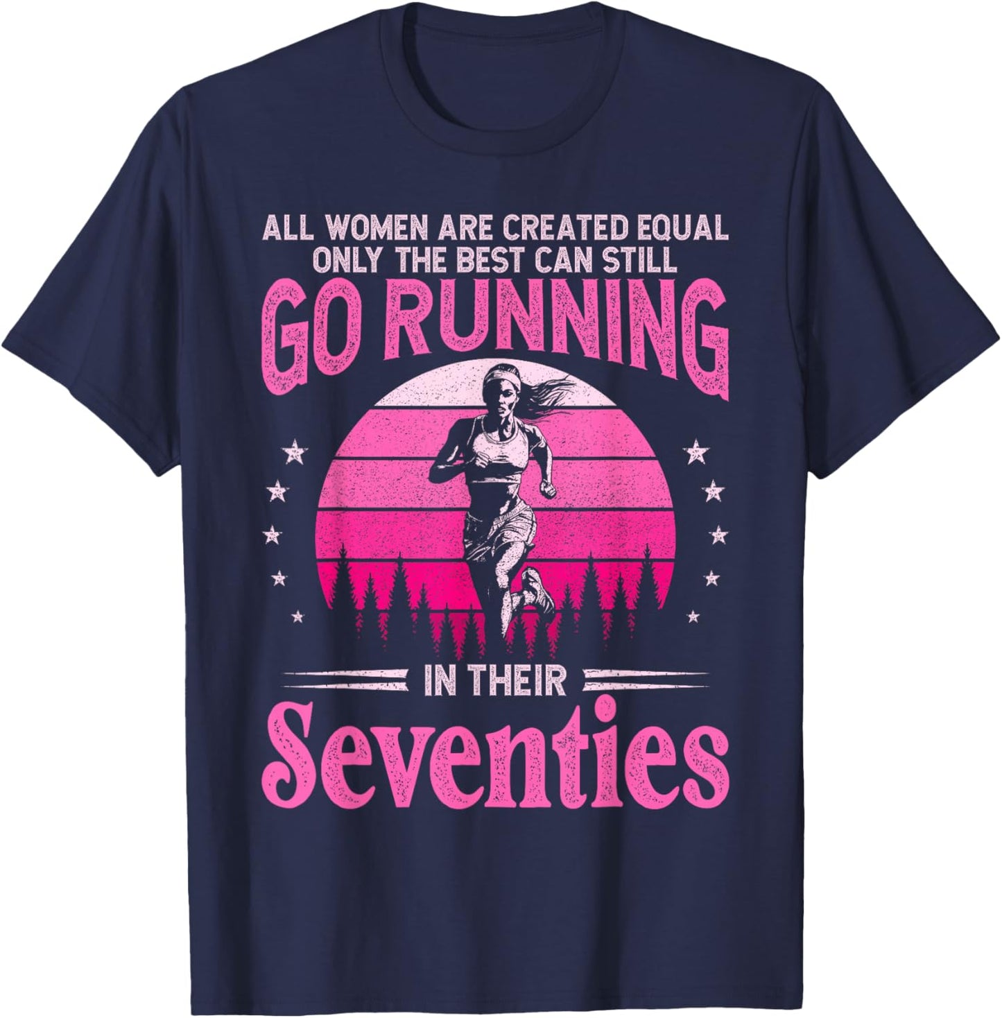 Best Women Still Go Running in Their Seventies Funny Runner T-Shirt - T-Shirt | Navy