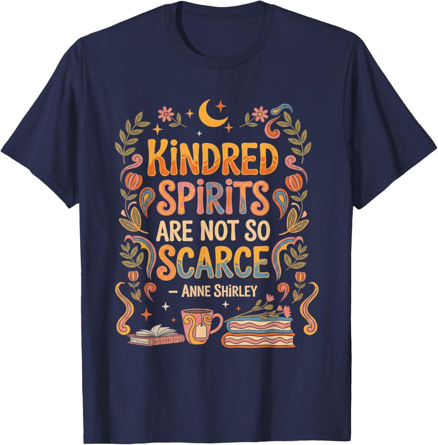 Kindred Spirits are Not So Scarce Bookish Quote T-Shirt - T-Shirt | Navy