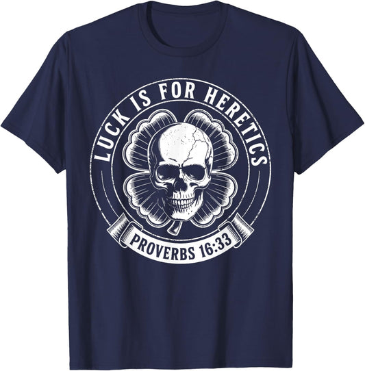 Luck is for Heretics Shamrock Funny Proverbs 16:33 T-Shirt - T-Shirt | Navy