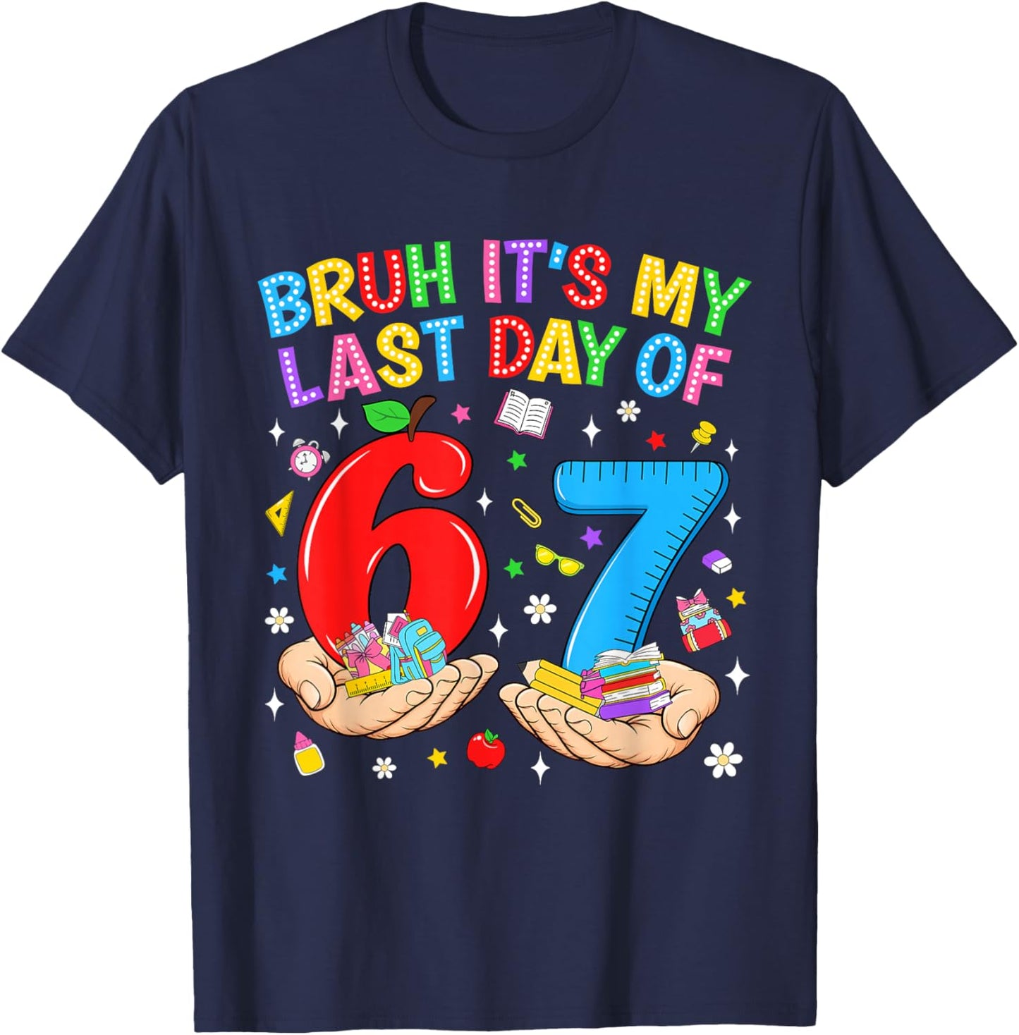 Bruh It’s My Last Day of School 6 7 Meme Student Boys Kids T-Shirt - T-Shirt | Navy