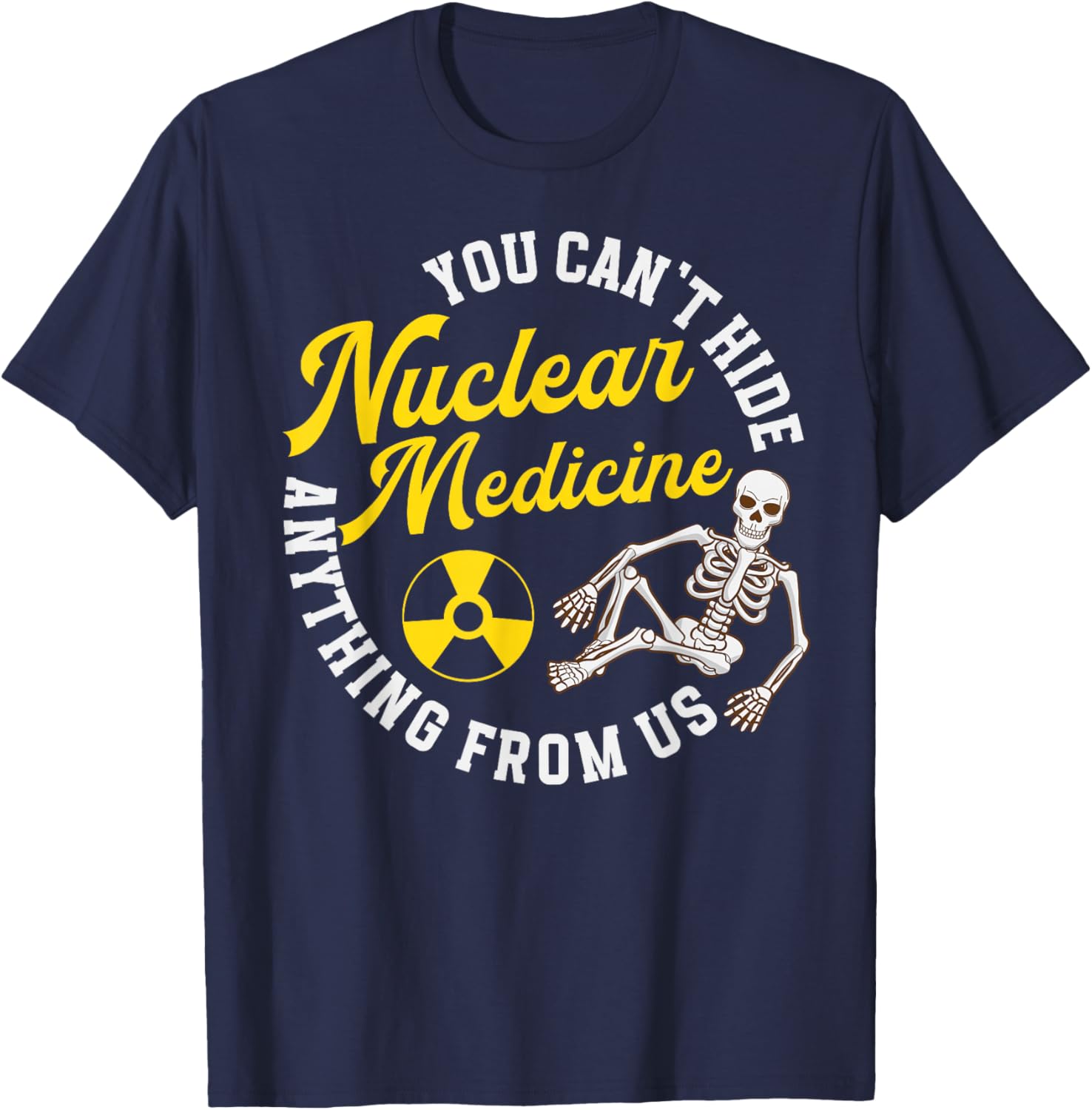 Nuclear Medicine Funny Nuc Med Nuclear Med T-Shirt - T-Shirt | Navy