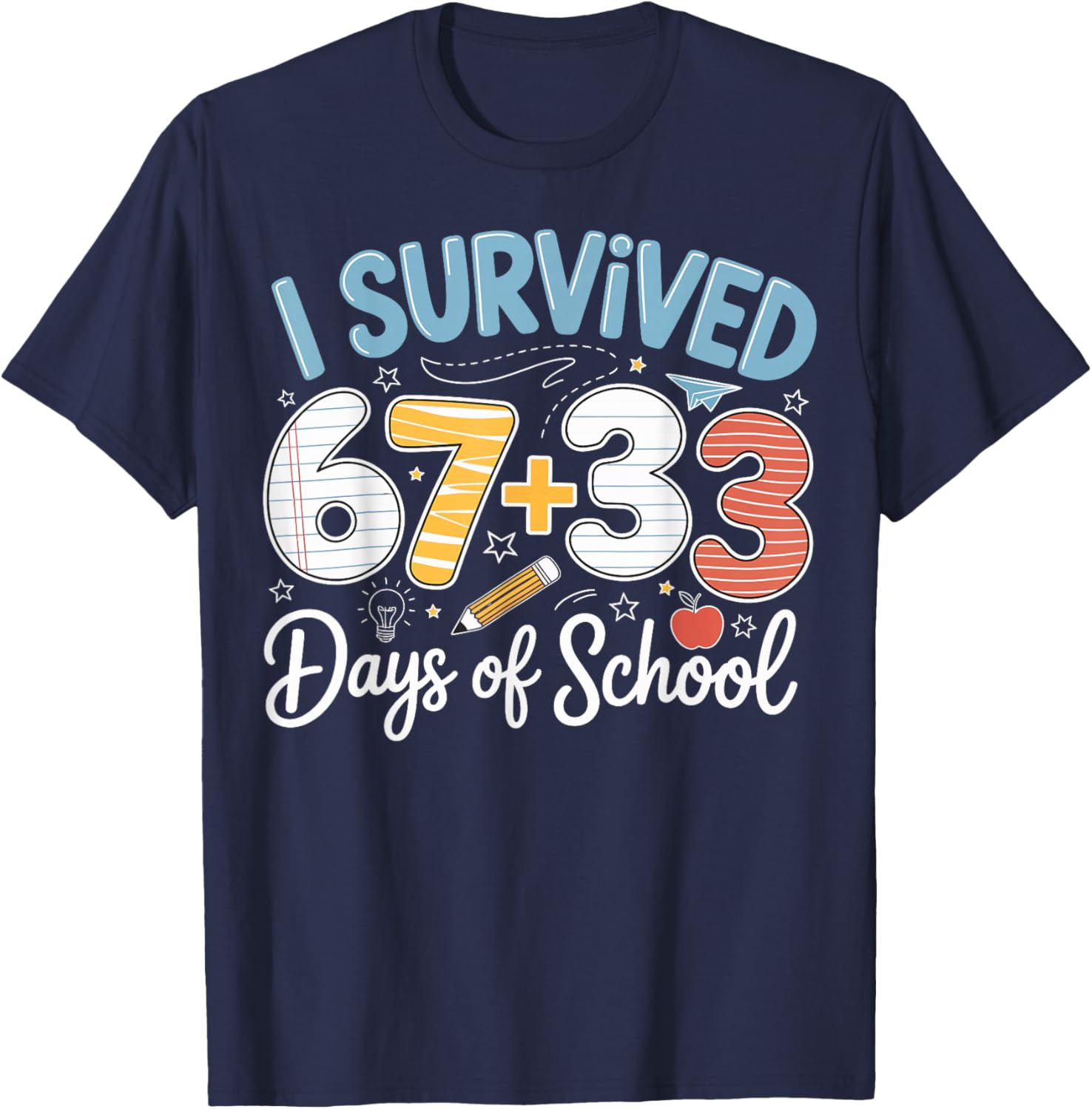 I Survived 100 Days of School 67 + 33 Funny Six Seven 6 7 T-Shirt - T-Shirt | Navy