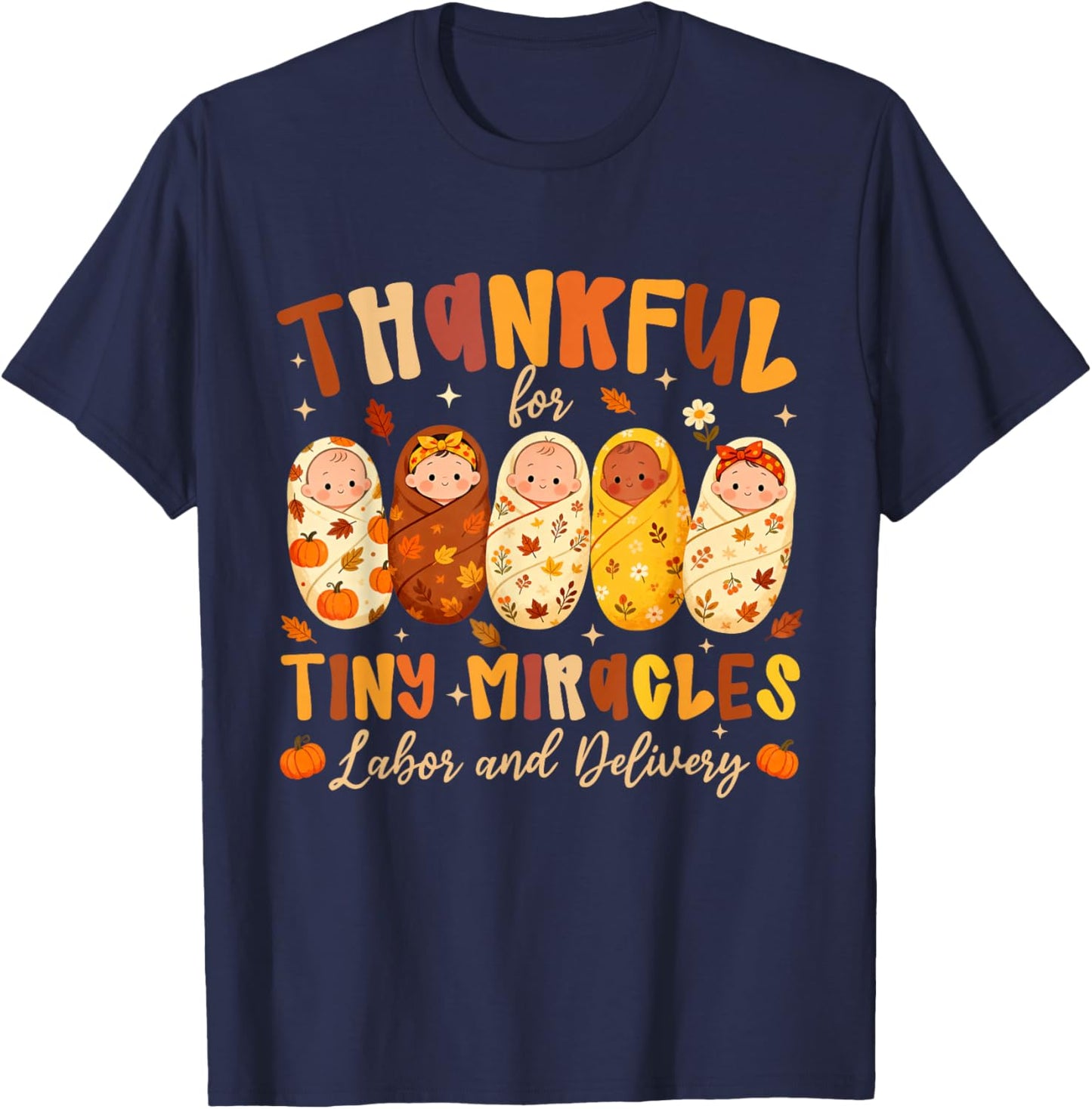 Thankful for Tiny Miracles Labor and Delivery Thanksgiving T-Shirt - T-Shirt | Navy