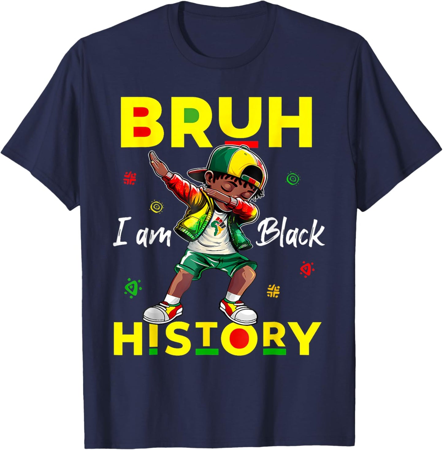 Bruh I Am Black History African Men Boys Black History Month T-Shirt - T-Shirt | Navy
