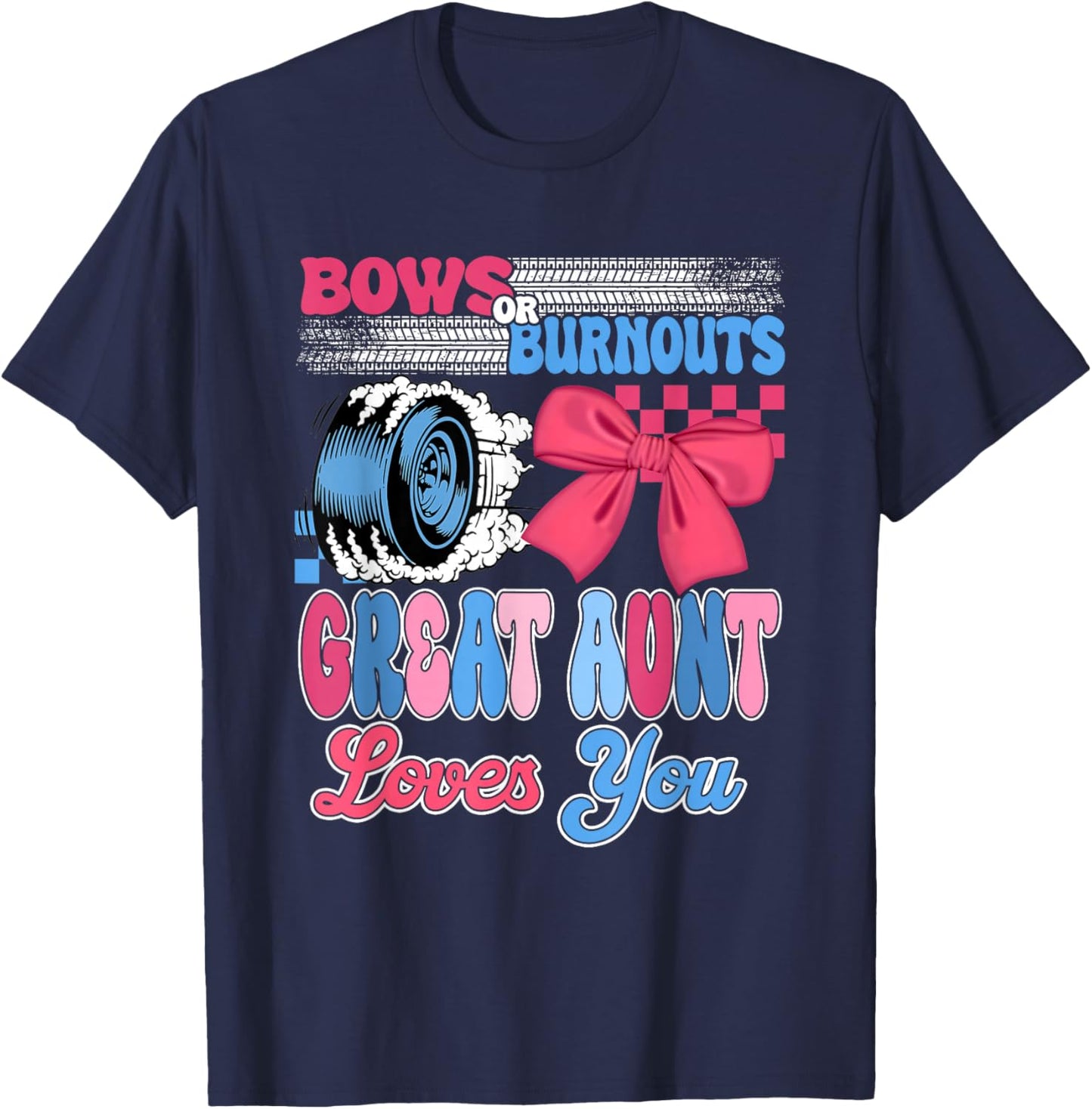 Burnouts or Bows Great Aunt Loves You Gender Reveal Party T-Shirt - T-Shirt | Navy